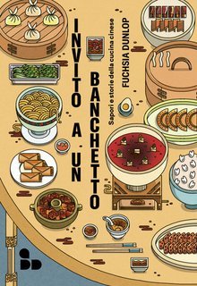 Fuchsia Dunlop - Invito a un banchetto. Sapori e storie della cucina cinese (2025)