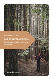 Emiliano Cribari - La cura della pioggia. Piccolo omaggio alla malinconia che allieta (2025)