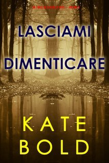 Kate Bold - Lasciami dimenticare (Ashley Hope Vol. 5) (2025)