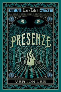 Vernon Lee - Presenze. Dark Tales. La serie gotica della British Library (2023)
