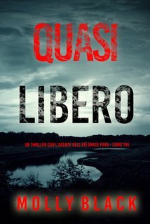 Molly Black - Quasi Libero. FBI Grace Ford Vol. 3 (2025)