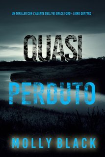 Molly Black - Quasi Perduto. FBI Grace Ford Vol. 4 (2025)