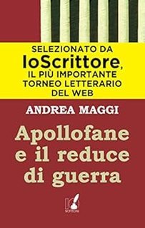 Andrea Maggi - Apollofane e il reduce di guerra (2010)