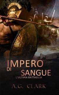 A. G. Clark - Impero di sangue Vol. 4. L’Ultima Battaglia (2025)