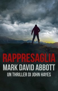 Mark David Abbott - Un Thriller di John Hayes Vol. 5. Rappresaglia (2025)