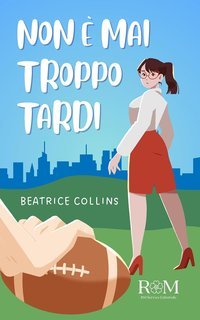 Beatrice Collins - Non è mai troppo tardi (2025)