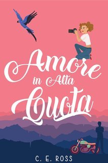 C E Ross - Amore in Alta Quota (2025)