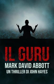 Mark David Abbott - Un Thriller di John Hayes Vol. 7. Il Guru (2025)