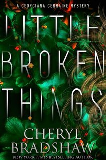Cheryl Bradshaw - Georgiana Germaine Vol. 3. Little Broken Things (2025)