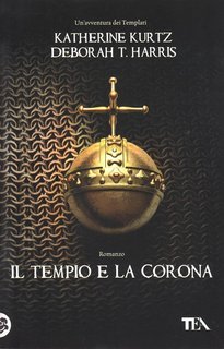Katherine Kurtz, Deborah T. Harris -Il tempio e la corona (2011)
