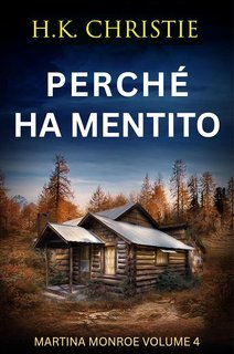 H.K. Christie - Martina Monroe Vol. 4. Perché ha mentito (2025)