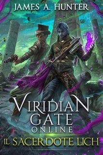 James A. Hunter - Viridian Gate Online Vol 5. Il Sacerdote Lich (2025)