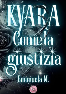 Emanuela M. - Kyara come la giustizia (2025)