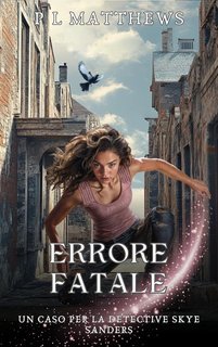 PL Matthews - I casi della detective Skye Sanders Vol. 2. Errore fatale (2025)