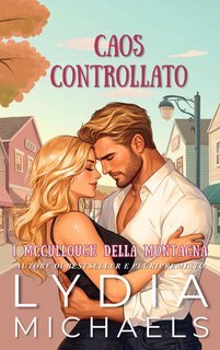 Lydia Michaels - I McCullough della Montagna Vol. 6.Caos Controllato (2025)
