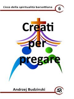 Andrzej Budzinski - Creati per pregare (2025)