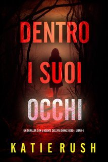 Katie Rush - Dentro I Suoi Occhi (Drake Reed Libro 4) (2025)