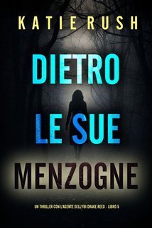 Katie Rush - Dietro Le Sue Menzogne (Drake Reed Libro 5) (2025)