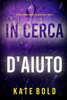 Kate Bold - In Cerca d'Aiuto. Addison Shine Libro 3 (2025)