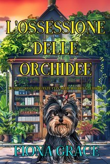 Fiona Grace - L'Ossessione delle Orchidee. Delilah Green Libro 1 (2025)
