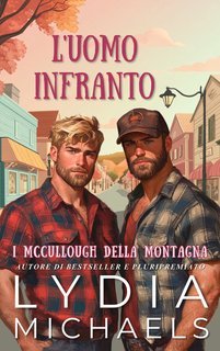 Lydia Michaels - I McCullough della Montagna Vol. 5. L'Uomo Infranto (2025)