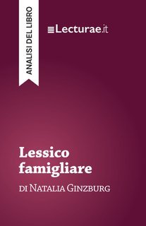 Tommaso Rossi - Lessico famigliare, di Natalia Ginzburg. Analisi del libro (2025)