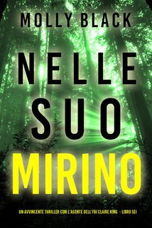 Molly Black - Nel Suo Mirino (Claire King Libro Sei) (2025