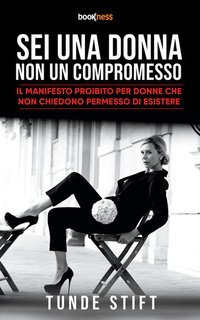 Tunde Stift - Sei una donna non un compromesso (2025)
