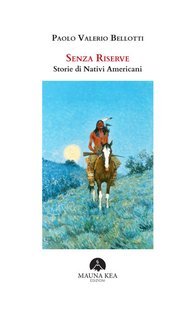 Paolo Valerio Bellotti - Senza riserve. Storie di nativi americani (2025)