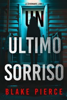 Blake Pierce - Un Ultimo Sorriso. La Governante Libro 2 (2025)