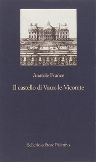 Anatole France - Il castello di Vaux-le-Vicomte (2006)