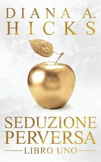 Diana A. Hicks - La Società del crimine Vol. 7. Seduzione Perversa (2025)