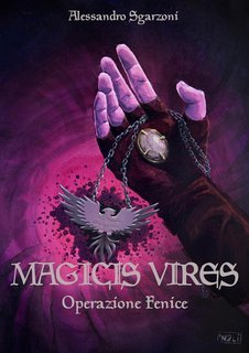 Alessandro Sgarzoni - Magicis Vires Vol. 1. Operazione Fenice (2025)