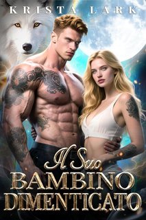Krista Lark - Legame Rifiutato Saga Vol. 2. Il Suo Bambino Dimenticato (2025)