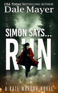 Dale Mayer - Kate Morgan Thrillers Vol. 5. Simon Says ... Run (2025)