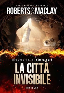 M.C. Roberts, R.F. Maclay - Un'avventura di Tom Wagner Vol. 3. La città invisibile (2025)