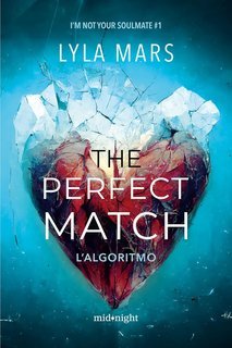 Lyla Mars - The perfect match. L'algoritmo. I'm not your soulmate (Vol. 1) (2025)