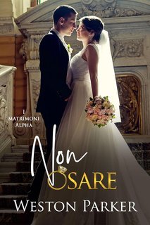 Weston Parker - I matrimoni alpha Vol. 3. Non Osare (2025)