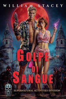 William Stacey - La Supernatural Activities Division Vol. 4. Golpe di Sange (2025)