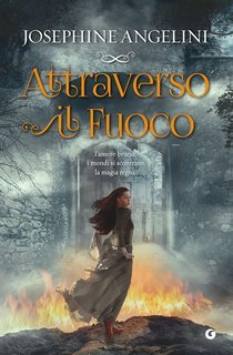 Josephine Angelini - The Worldwalker vol. 01. Attraverso il fuoco (2014)