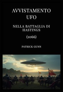 Patrick Gunn - Avvistamento UFO nella battaglia di Hastings (1066) (2025)
