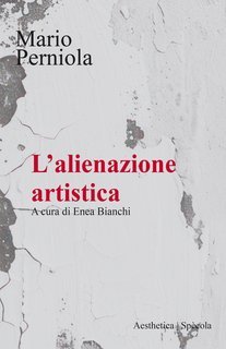 Mario Perniola - L’alienazione artistica (2025)