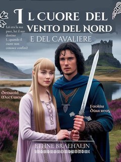 Ethne Braehalin - Tra l’Onore e l’Amore Vol. 6. Il Cuore del Vento del Nord e del Cavaliere (2025)