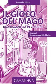 Raganella Lilium (Agnese Guala) - Il gioco del mago. Una raganella in viaggio (2025)