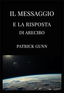 Patrick Gunn - Il messaggio e la risposta di Arecibo (2025)