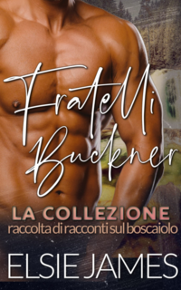 Elsie James - Fratelli Buckner la collezione. Mountain Men Series (2025)