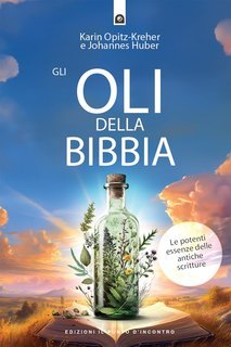 Johannes Huber, Karin Opitz-Kreher - Gli oli della Bibbia (2025)