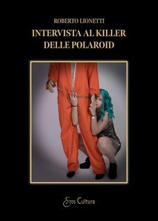 Roberto Lionetti - Intervista al killer delle polaroid (2025)