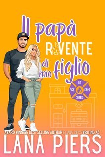 Lana Piers - Lit Creek Pompieri Vol. 3. Il papà rovente di mio figlio (2025)