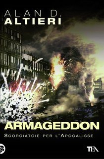 Alan D. Altieri - Armageddon. Scorciatoie per l'Apocalisse (2013)
